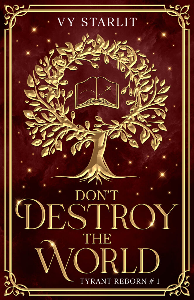 Fantasy book with a red cover and a gold tree with glowing sparkles around it. The tree branches encircle a book with a map. The title says Don't Destroy the World (Tyrnat Reborn #1) by Vy Starlit